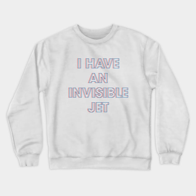 I Have An Invisible Jet Crewneck Sweatshirt by lorocoart